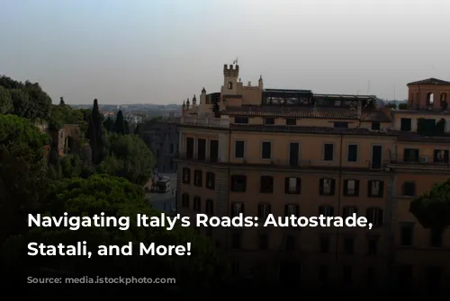 Navigating Italy's Roads: Autostrade, Strade Statali, and More!