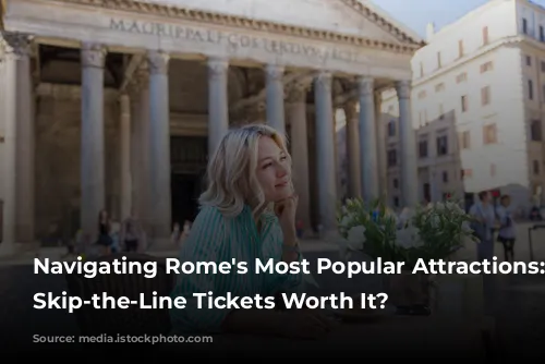 Navigating Rome's Most Popular Attractions: Are Skip-the-Line Tickets Worth It?