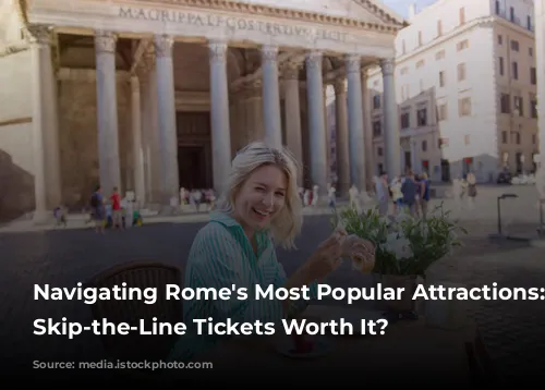 Navigating Rome's Most Popular Attractions: Are Skip-the-Line Tickets Worth It?