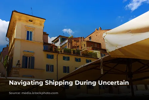 Navigating Shipping During Uncertain Times