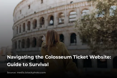 Navigating the Colosseum Ticket Website: A Guide to Survival