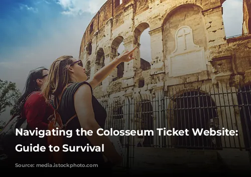 Navigating the Colosseum Ticket Website: A Guide to Survival