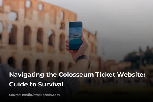 Navigating the Colosseum Ticket Website: A Guide to Survival