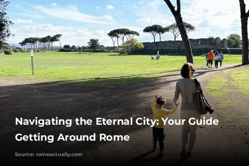 Navigating the Eternal City: Your Guide to Getting Around Rome