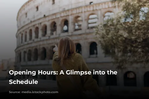 Opening Hours: A Glimpse into the Colosseum's Schedule