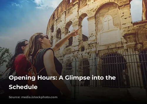 Opening Hours: A Glimpse into the Colosseum's Schedule