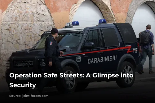 Operation Safe Streets: A Glimpse into Italian Security