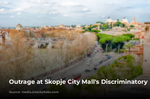 Outrage at Skopje City Mall's Discriminatory Practices