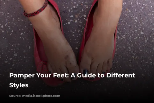 Pamper Your Feet: A Guide to Different Pedicure Styles