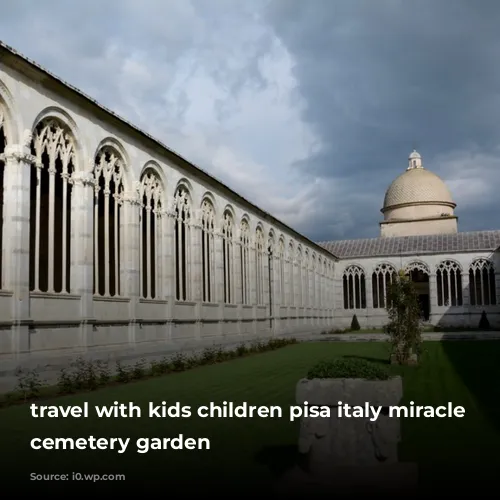 travel with kids children pisa italy miracle square cemetery garden