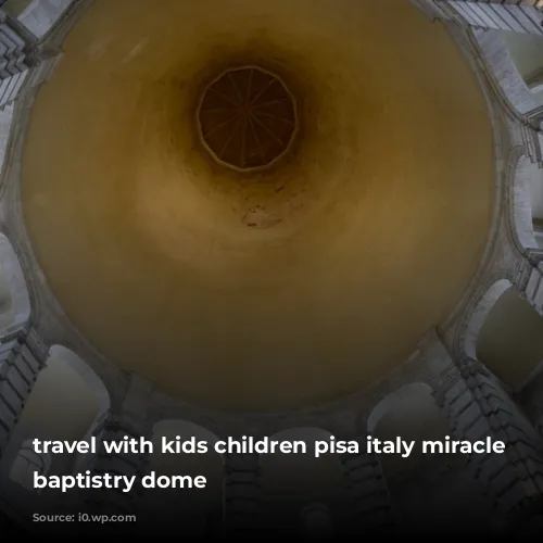 travel with kids children pisa italy miracle square baptistry dome