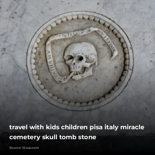 travel with kids children pisa italy miracle square cemetery skull tomb stone