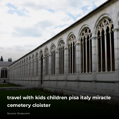 travel with kids children pisa italy miracle square cemetery cloister