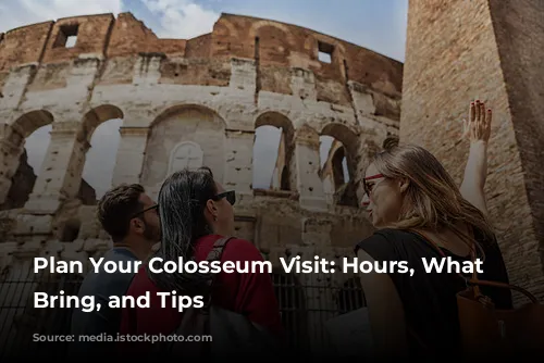 Plan Your Colosseum Visit: Hours, What to Bring, and Tips