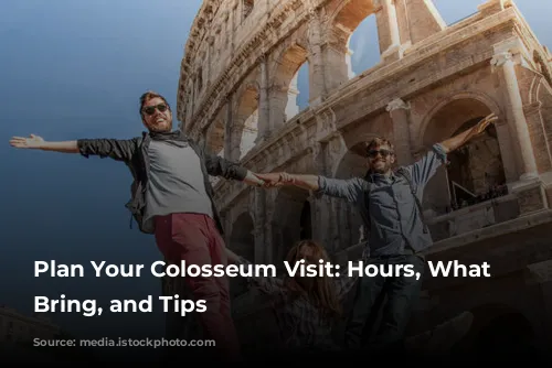 Plan Your Colosseum Visit: Hours, What to Bring, and Tips