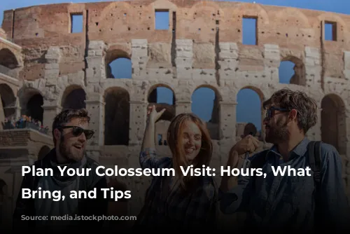 Plan Your Colosseum Visit: Hours, What to Bring, and Tips