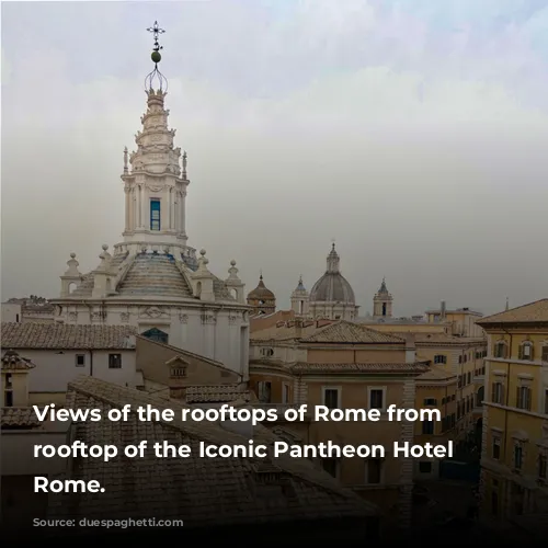 Views of the rooftops of Rome from the rooftop of the Iconic Pantheon Hotel in Rome.