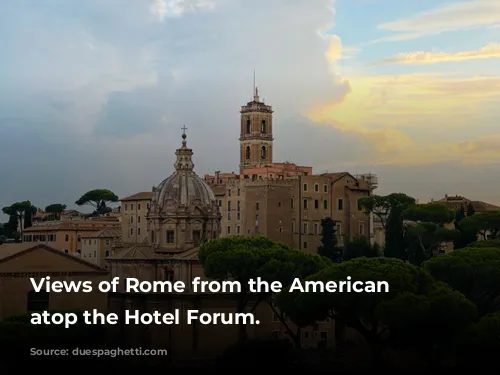 Views of Rome from the American Bar atop the Hotel Forum.