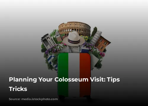 Planning Your Colosseum Visit: Tips & Tricks