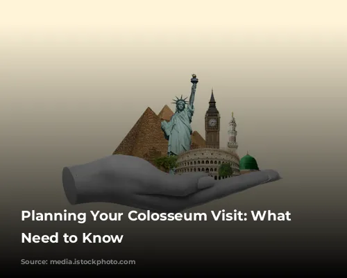 Planning Your Colosseum Visit: What You Need to Know