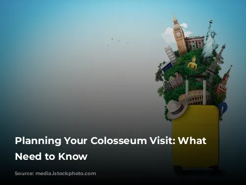 Planning Your Colosseum Visit: What You Need to Know