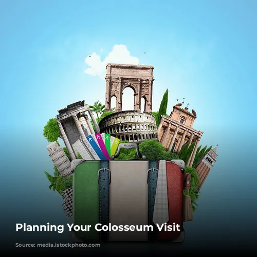 Planning Your Colosseum Visit