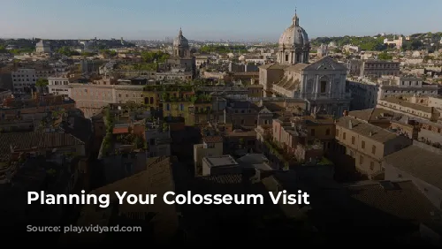 Planning Your Colosseum Visit