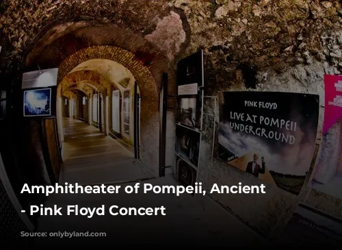 Amphitheater of Pompeii, Ancient Pompeii - Pink Floyd Concert