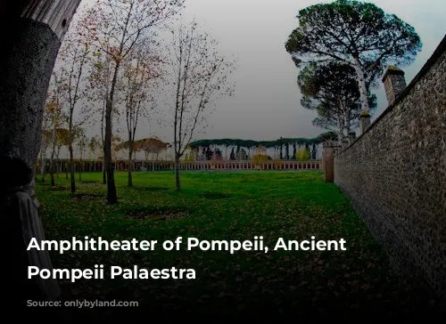 Amphitheater of Pompeii, Ancient Pompeii, Pompeii Palaestra