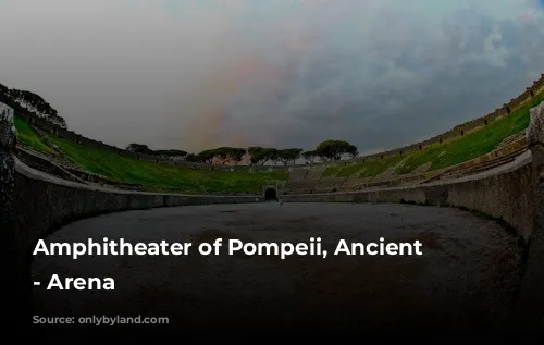 Amphitheater of Pompeii, Ancient Pompeii - Arena