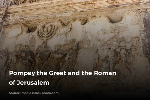 Pompey the Great and the Roman Conquest of Jerusalem