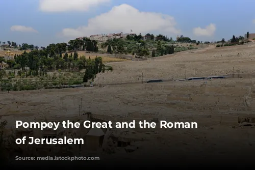 Pompey the Great and the Roman Conquest of Jerusalem