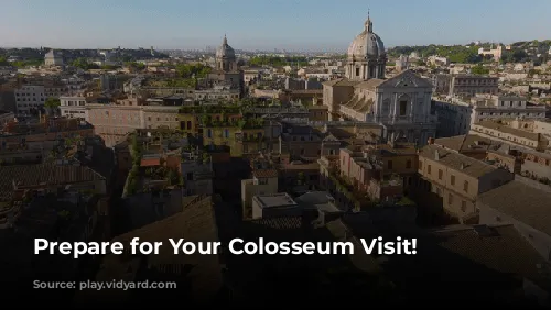 Prepare for Your Colosseum Visit!