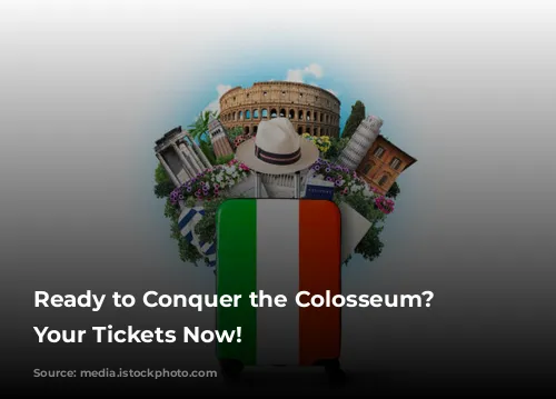 Ready to Conquer the Colosseum? Get Your Tickets Now!