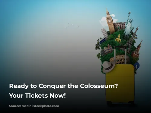 Ready to Conquer the Colosseum? Get Your Tickets Now!