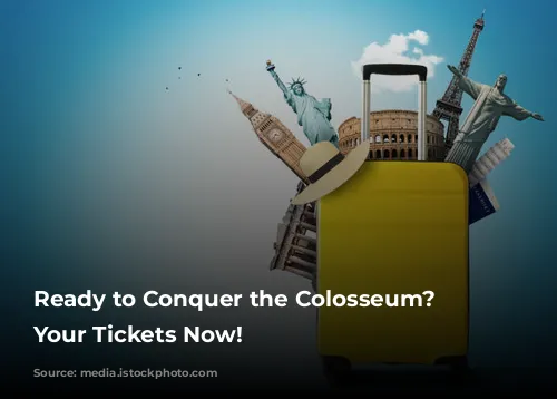 Ready to Conquer the Colosseum? Get Your Tickets Now!