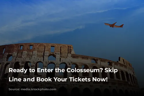 Ready to Enter the Colosseum? Skip the Line and Book Your Tickets Now!