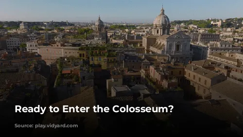 Ready to Enter the Colosseum?