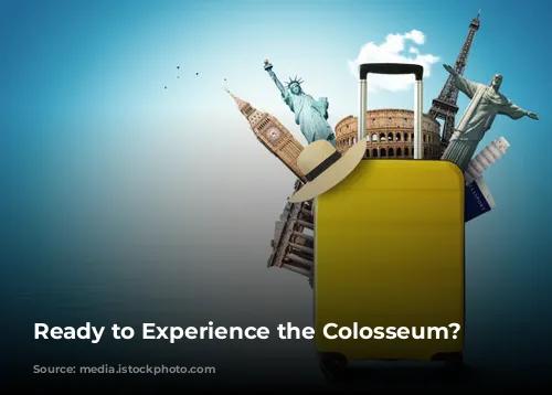 Ready to Experience the Colosseum?