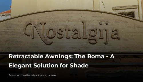 Retractable Awnings: The Roma - A Timeless, Elegant Solution for Shade