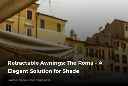 Retractable Awnings: The Roma - A Timeless, Elegant Solution for Shade