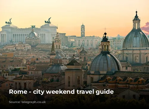 Rome - city weekend travel guide