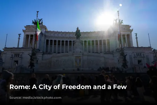 Rome: A City of Freedom and a Few Rules