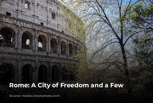 Rome: A City of Freedom and a Few Rules