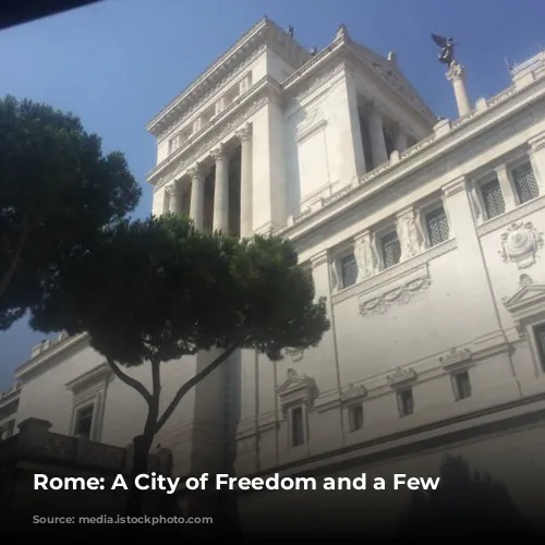 Rome: A City of Freedom and a Few Rules