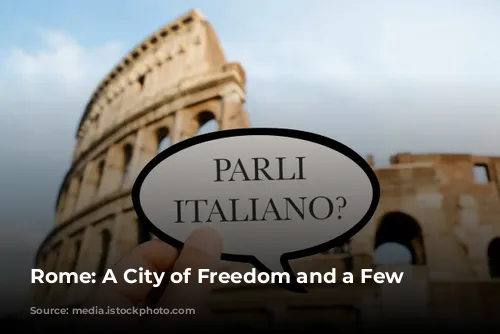 Rome: A City of Freedom and a Few Rules