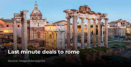 Last minute deals to rome