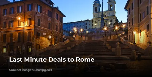 Last Minute Deals to Rome