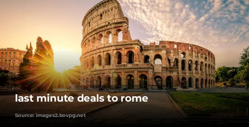 last minute deals to rome