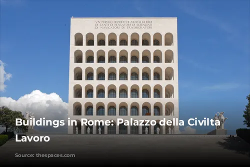 Buildings in Rome: Palazzo della Civilta del Lavoro